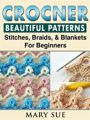 cover image of Crochet Beautiful Patterns, Stitches, Braids, & Blankets For Beginners